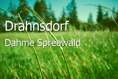 Drahnsdorf Landkreis Dahme-Spreewald Drahnsdorf Dorf