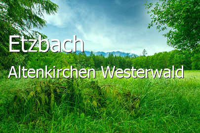 Etzbach Landkreis Altenkirchen-Westerwald Etzbach Großes Dorf