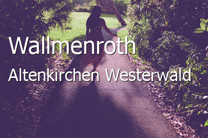 Wallmenroth Landkreis Altenkirchen-Westerwald Wallmenroth Großes Dorf