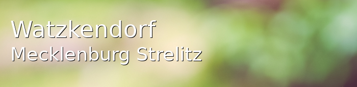 Watzkendorf Landkreis Mecklenburg-Strelitz Watzkendorf